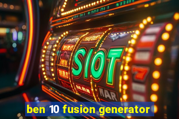 ben 10 fusion generator